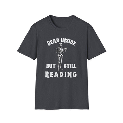 Dead Inside, But Still Reading - T-Shirt