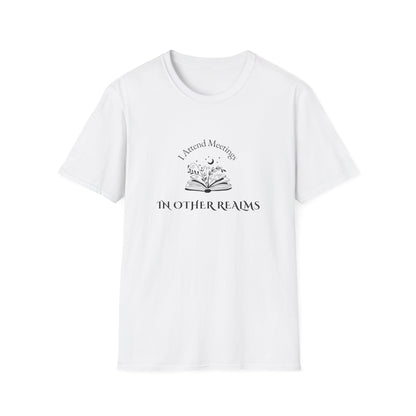 I Attend Meetings in Other Realms - T-Shirt