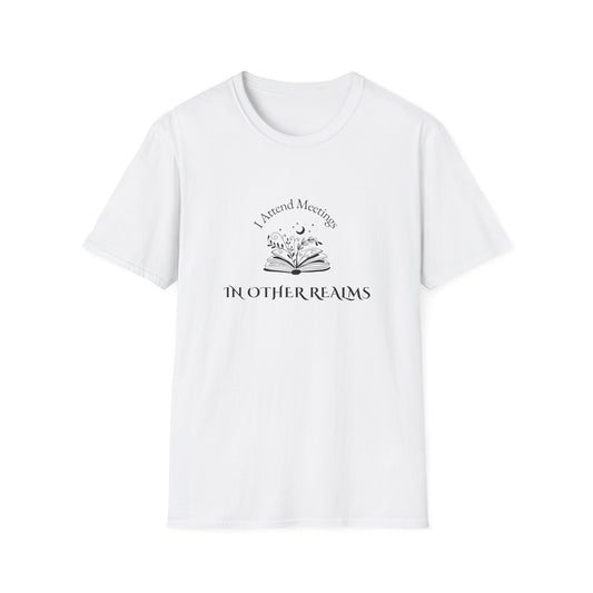 I Attend Meetings in Other Realms - T-Shirt
