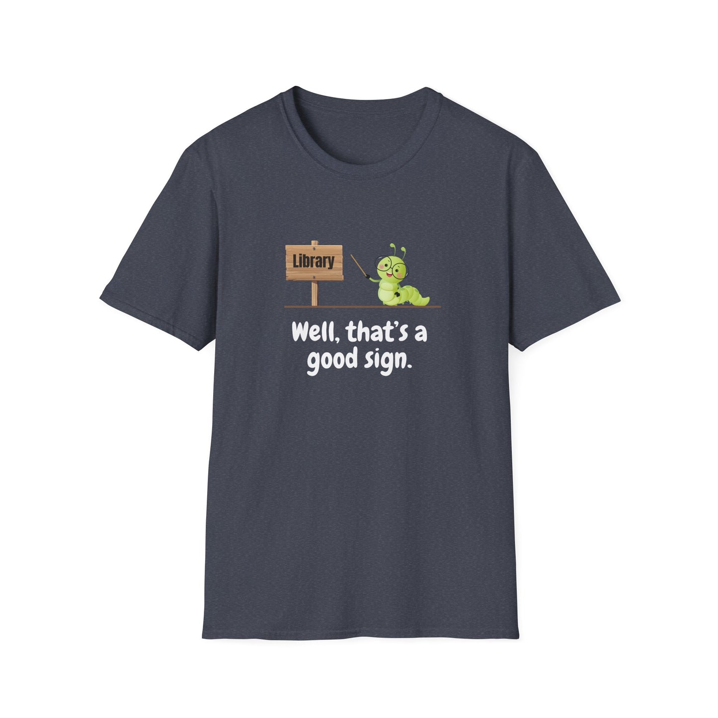 Library, That's a Good Sign - T-Shirt