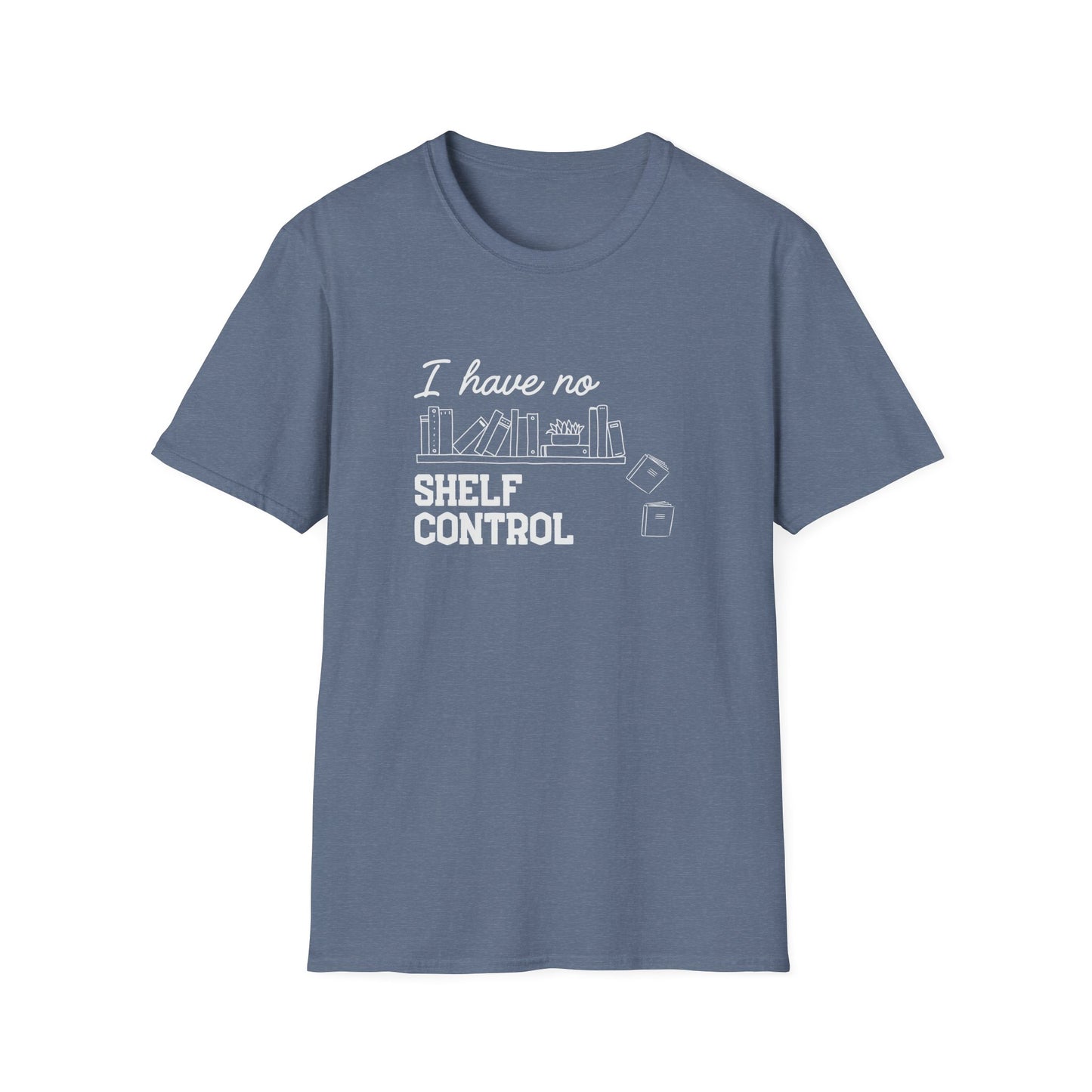 I Have No Shelf Control - T-Shirt