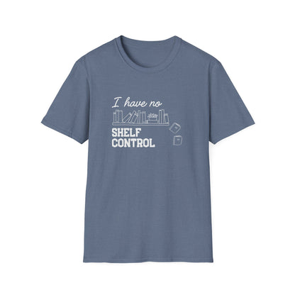 I Have No Shelf Control - T-Shirt