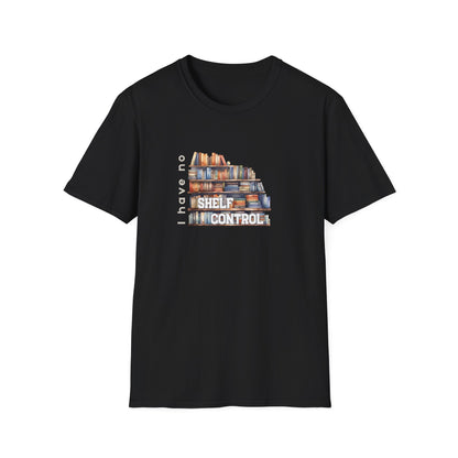 I Have No Shelf Control -  T-Shirt