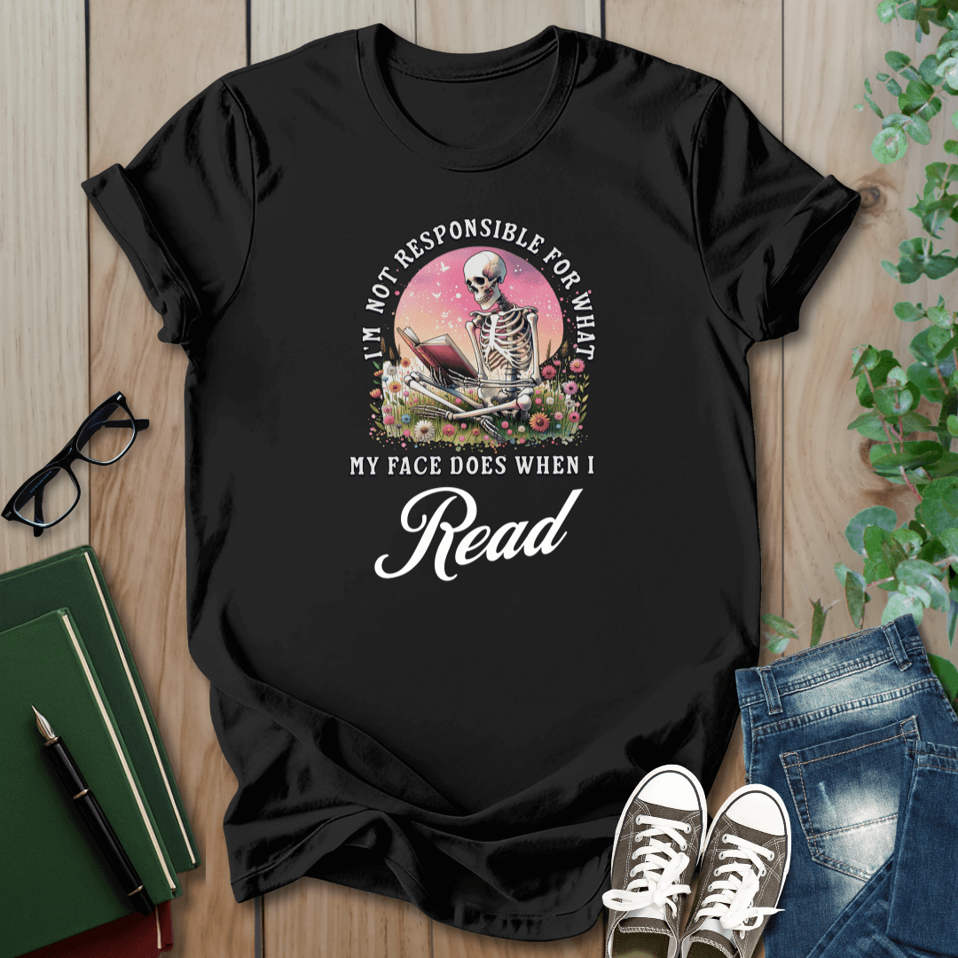 I'm Not Responsible For What My Face Does - T-Shirt