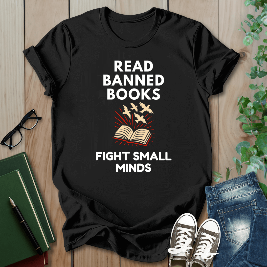 Read Banned Books, Fight Small Minds - T-Shirt