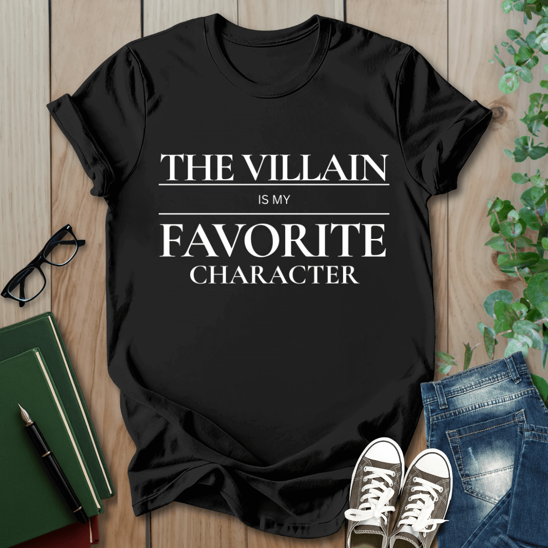 The Villain Is My Favorite Character - T-Shirt