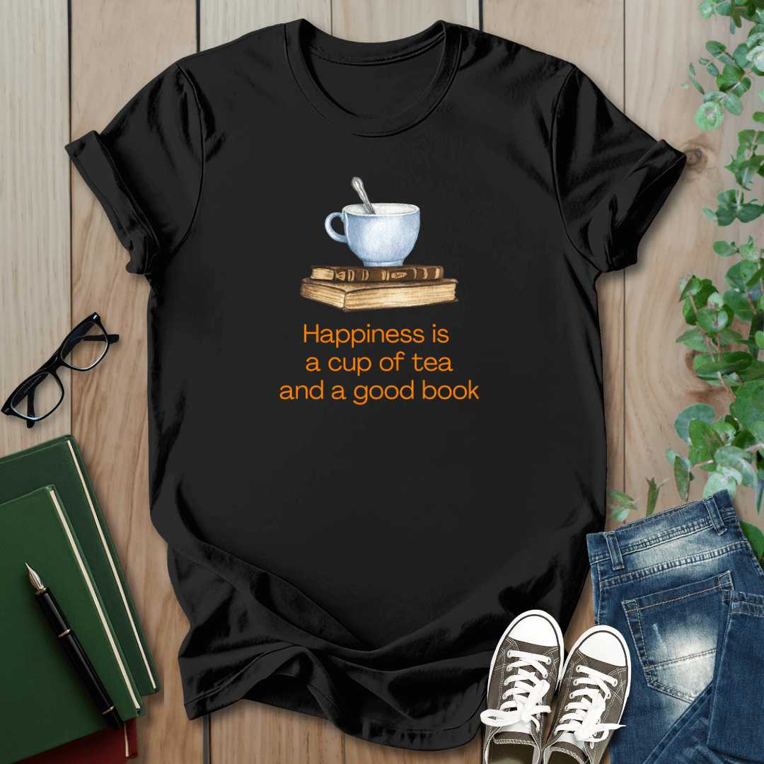 Happiness is a Cup of Tea And a Good Book - T-Shirt