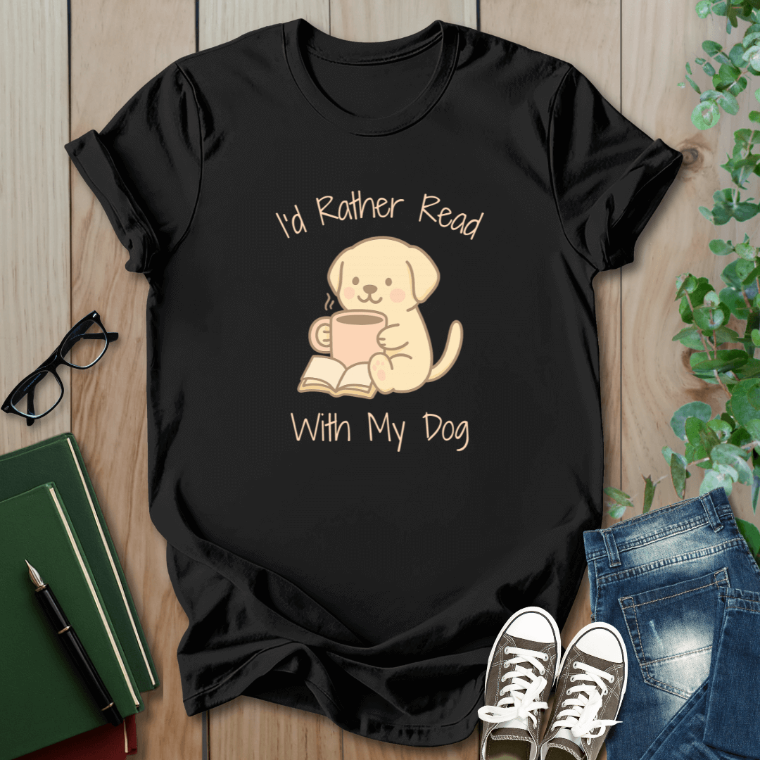 I'd Rather Read With My Dog - T-Shirt