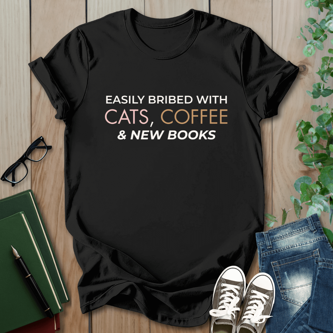 Easily Bribed With Cats, Coffee & New Books - T-Shirt