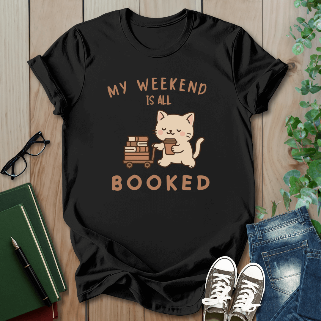 My Weekend is All Booked - T-Shirt