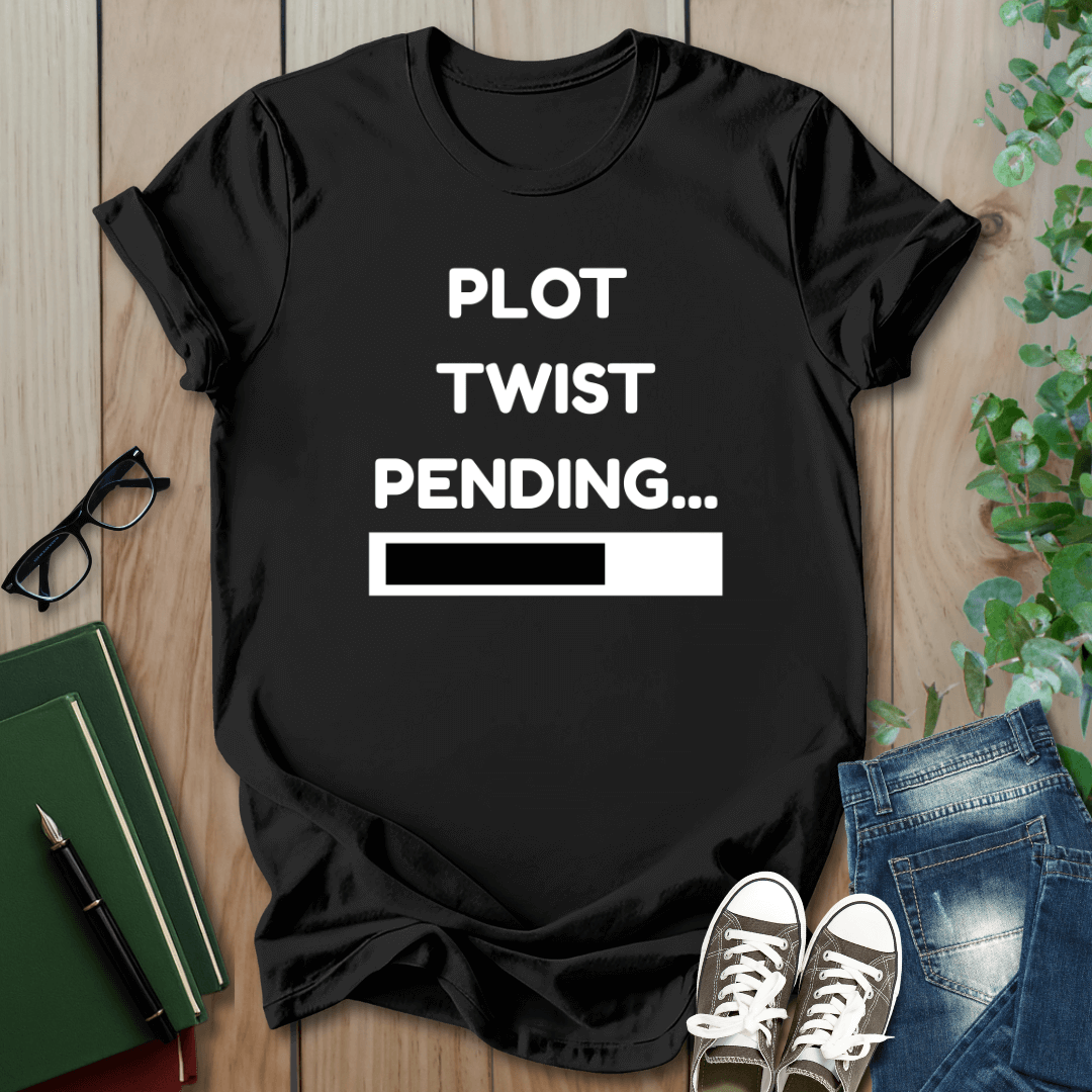 Plot Twist Pending - T-Shirt