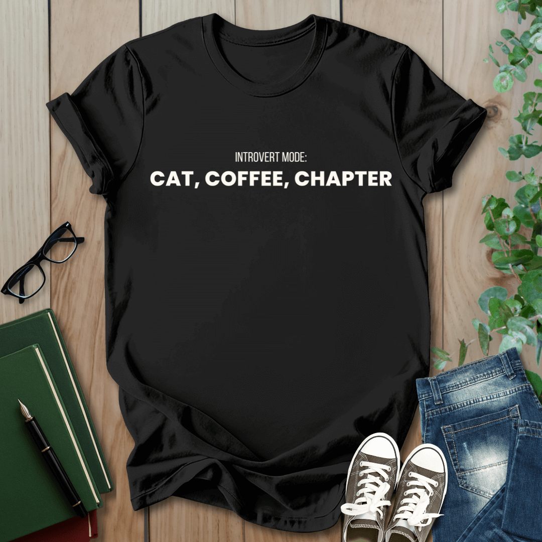 Introvert Mode: Cat, Coffee, Chapter - T-Shirt