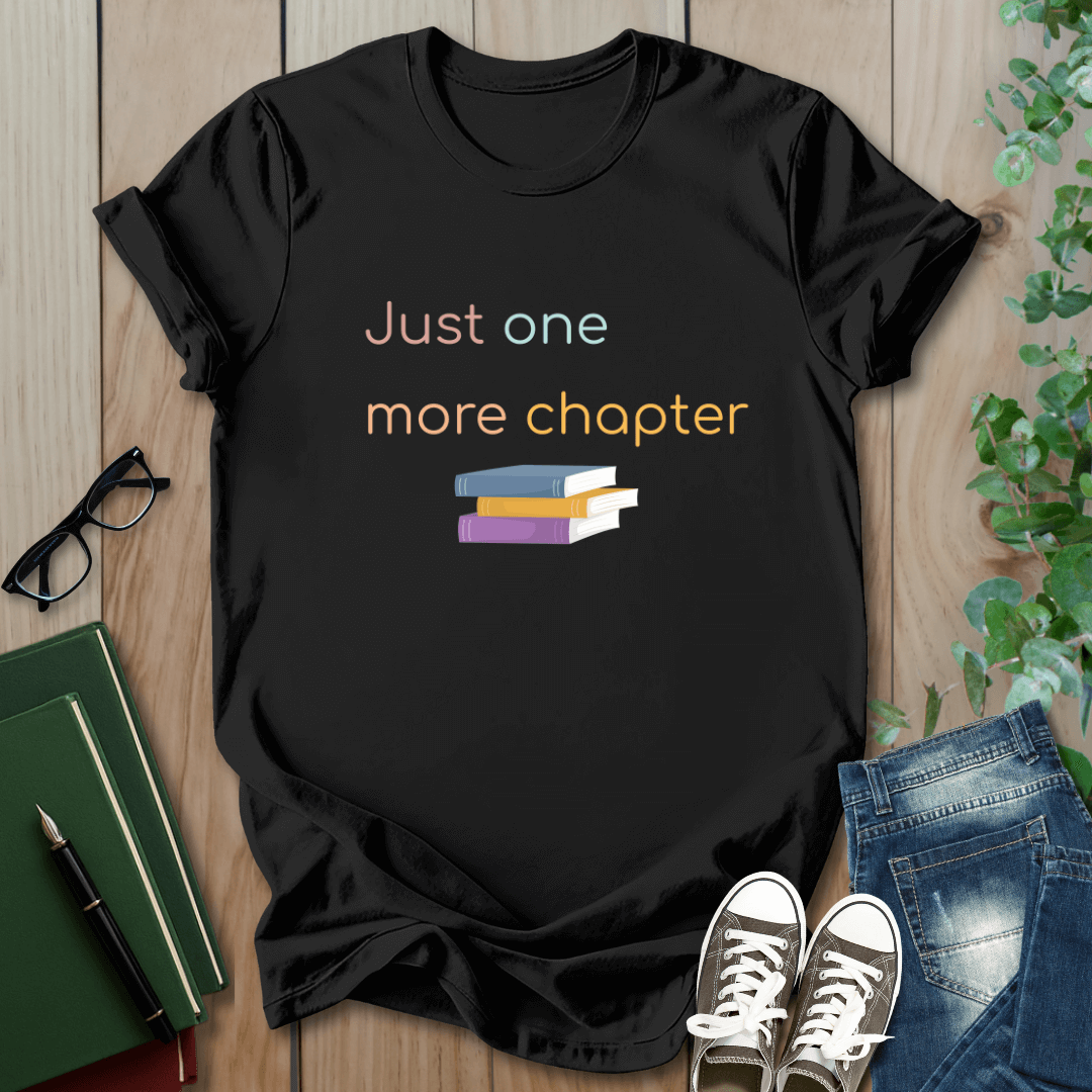 Just One More Chapter - T-Shirt