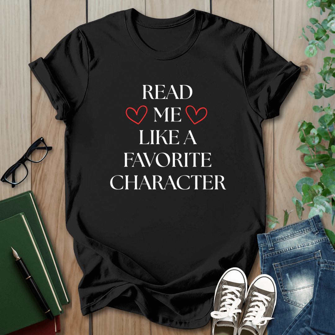 Read Me Like A Favorite Character - T-Shirt