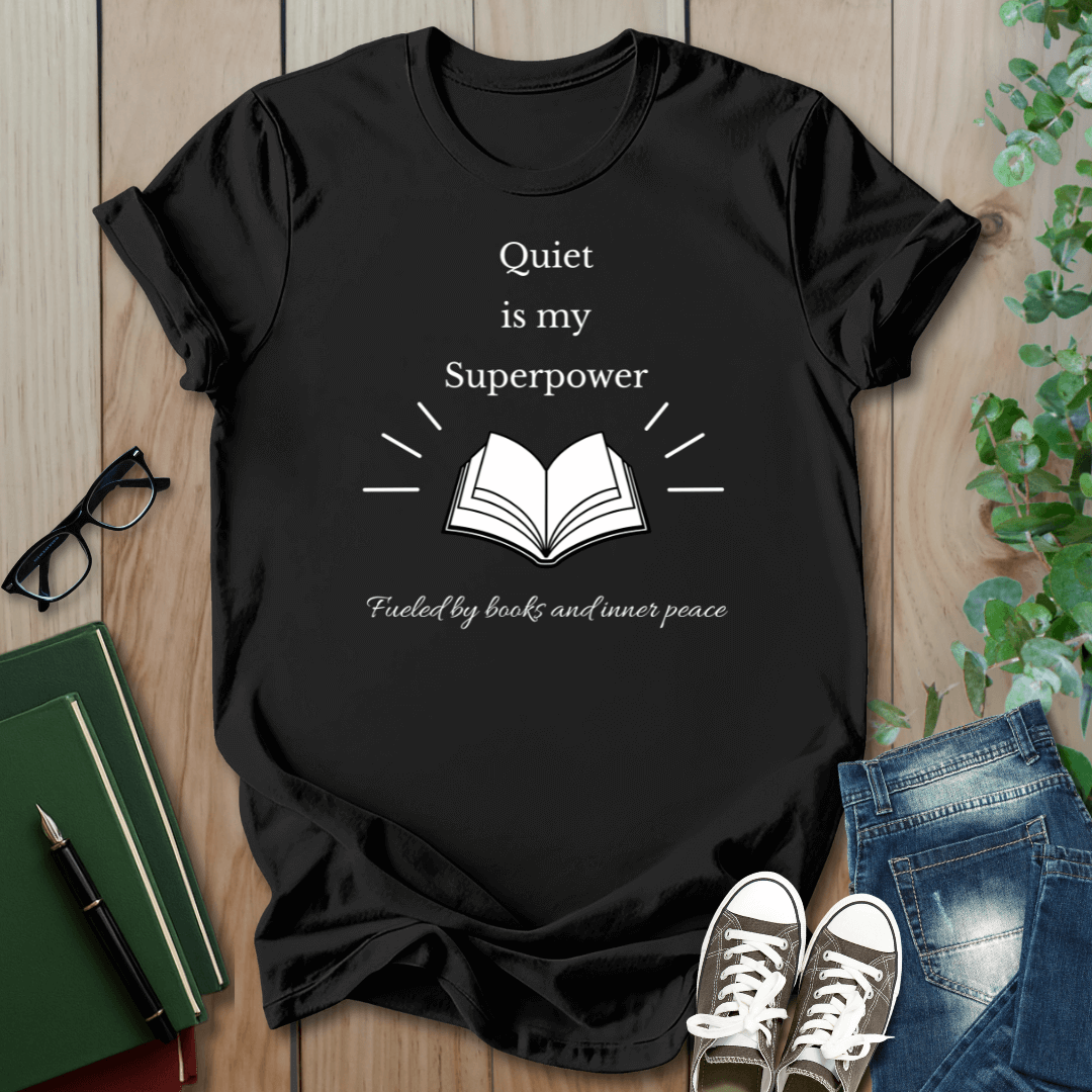 Quiet Is My Superpower - T-Shirt