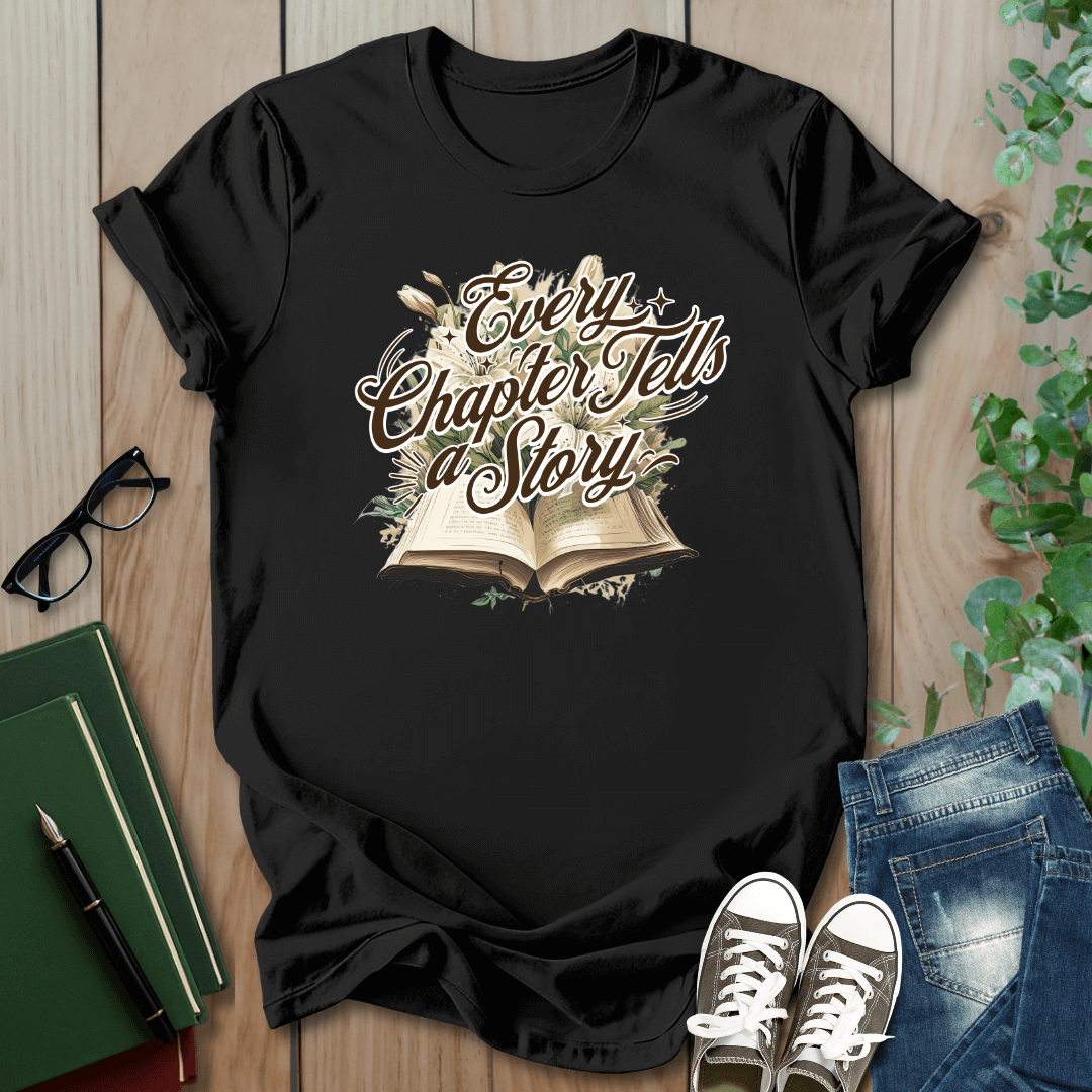 Every Chapter, Tells a Story - T-Shirt
