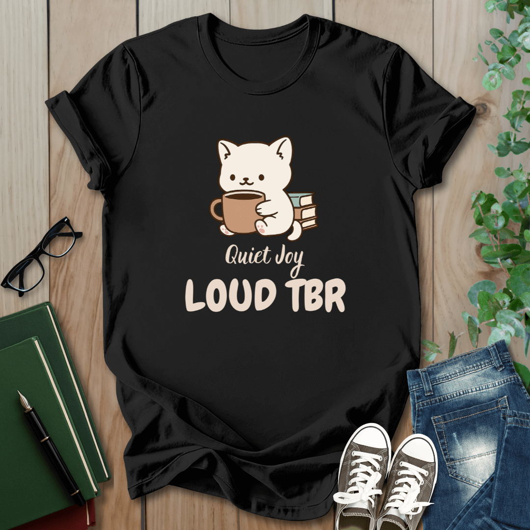 Quiet Joy, Loud TBR - T-Shirt