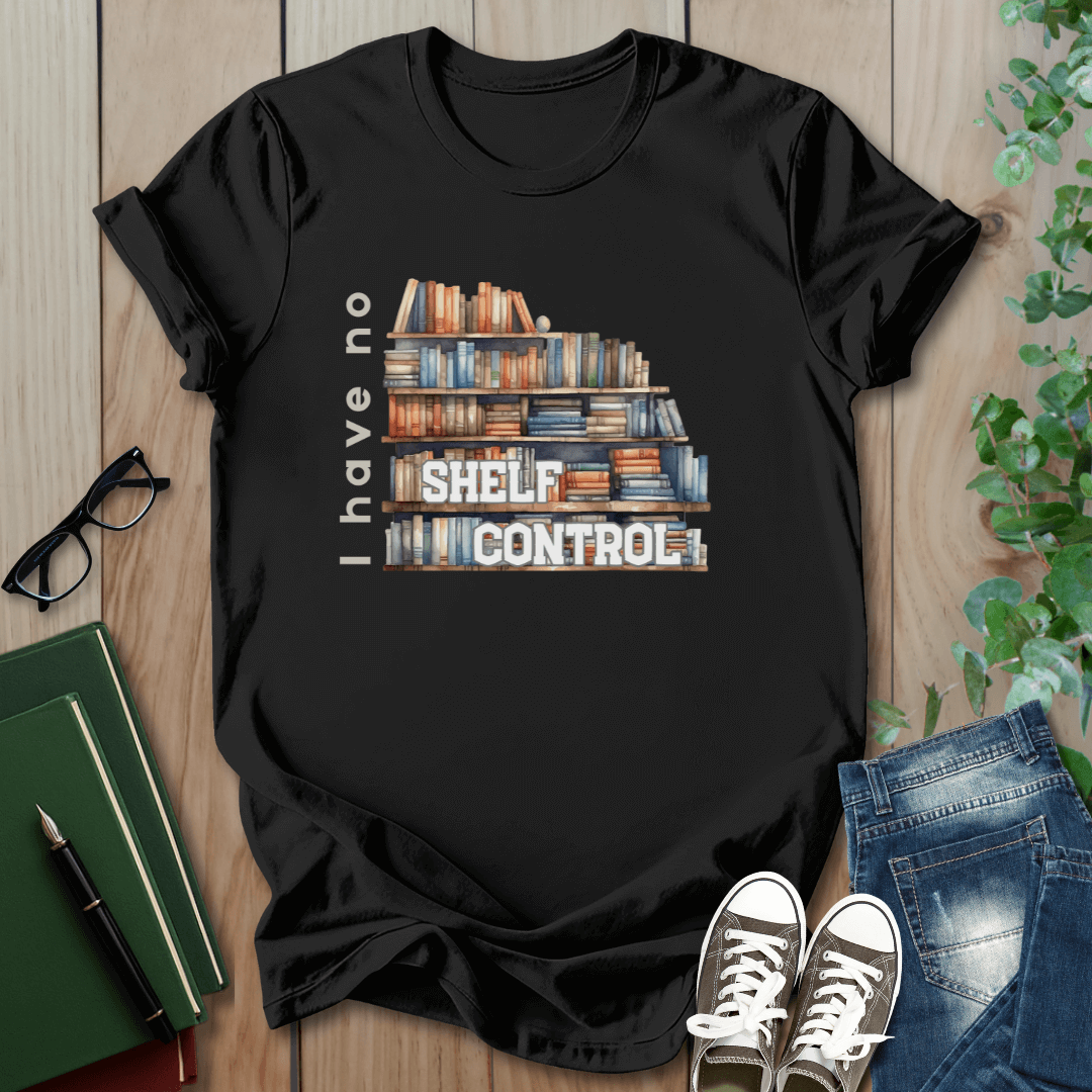I Have No Shelf Control -  T-Shirt