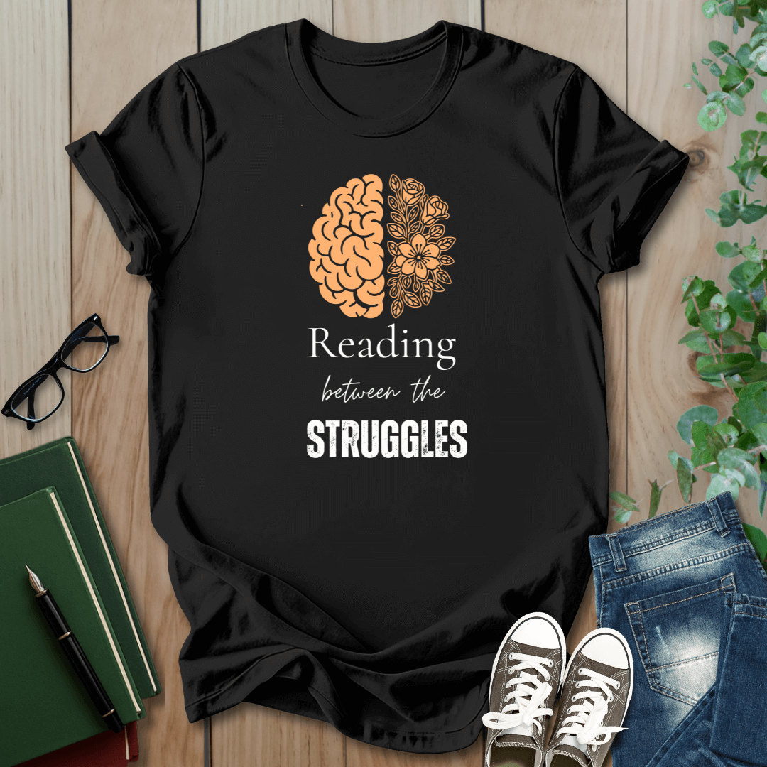 Mental Health, Reading Between The Struggles- T-Shirt
