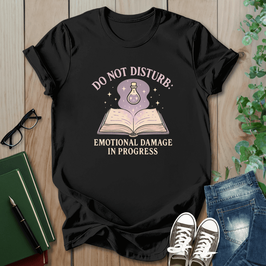 Do Not Disturb, Emotional Damage In Progress - T-Shirt