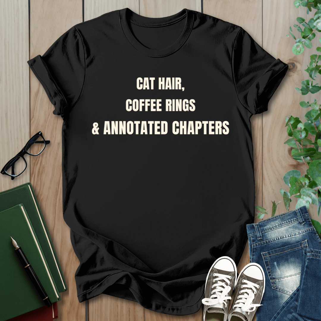 Cat Hair, Coffee Rings, Annotated Chapters - T-Shirt