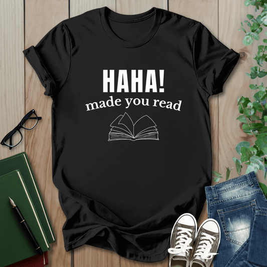HAHA! Made You Read - T-Shirt