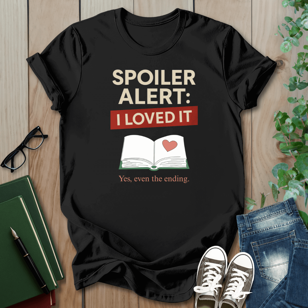 Spoiler Alert, I Loved It - T-Shirt