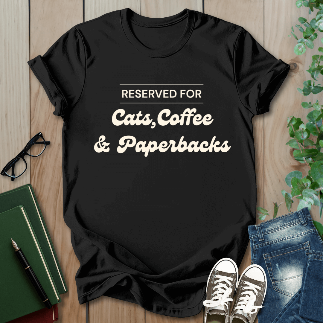 Reserved For: Cat, Coffee and Paperbacks - T-Shirt