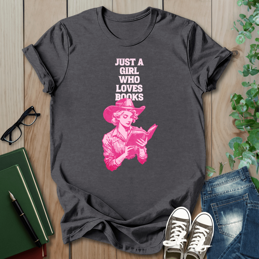 Just A Girl Who Loves Books - Cowgirl T-Shirt