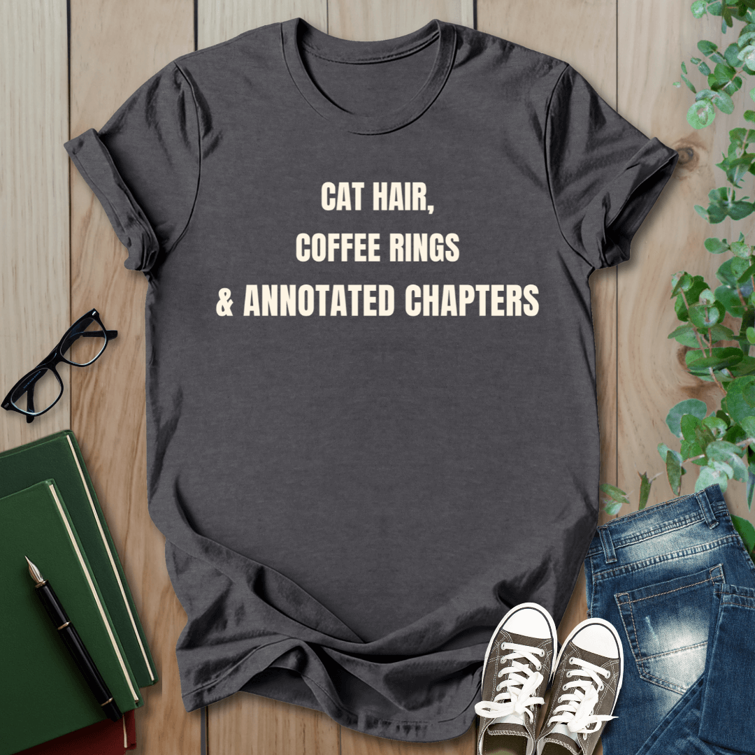 Cat Hair, Coffee Rings, Annotated Chapters - T-Shirt