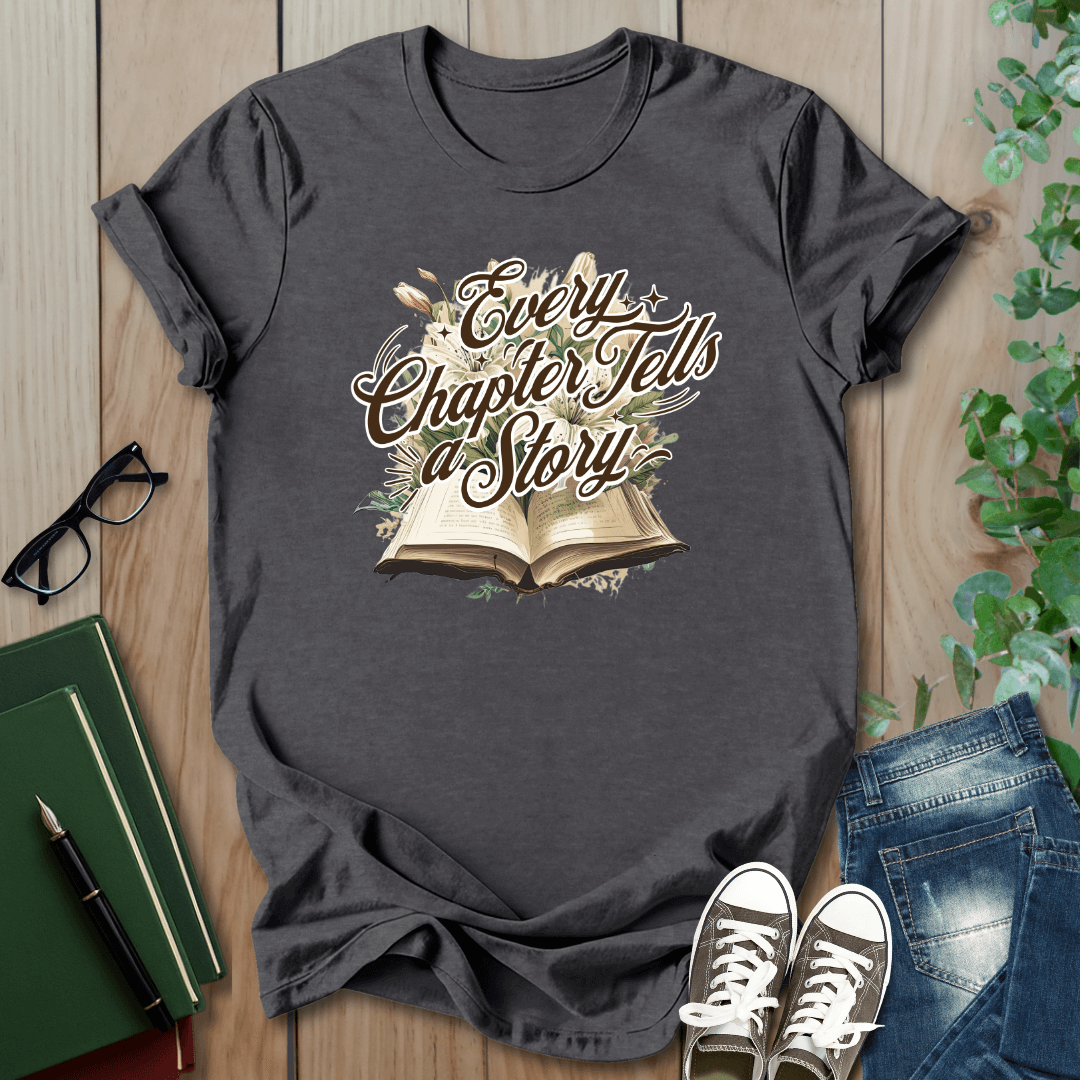 Every Chapter, Tells a Story - T-Shirt