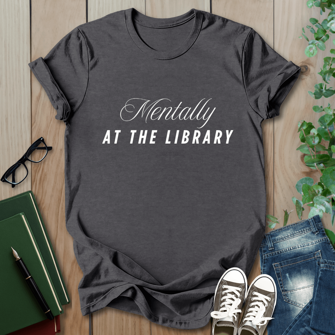 Mentally, At The Library - T-Shirt