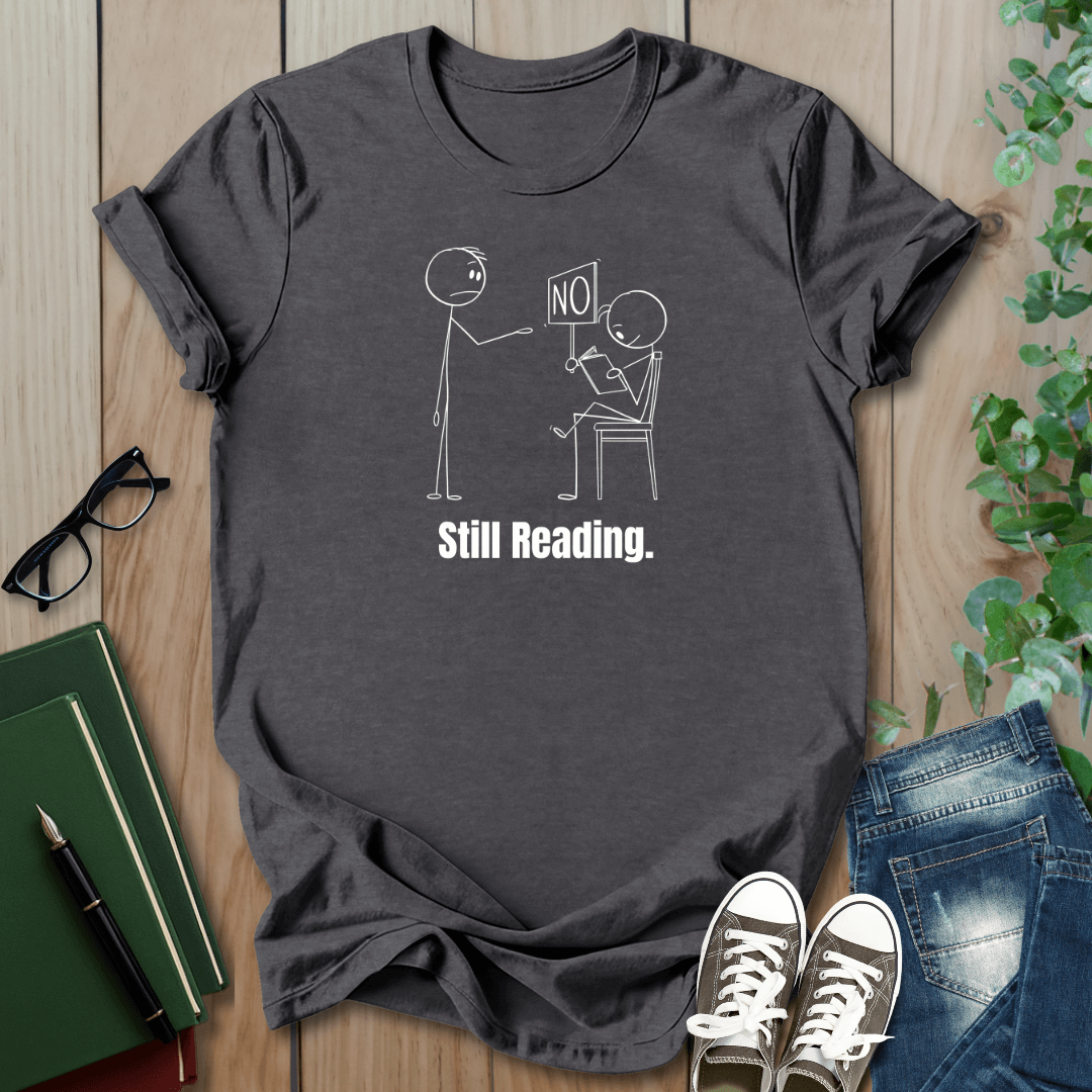 Funny Still Reading - T-Shirt