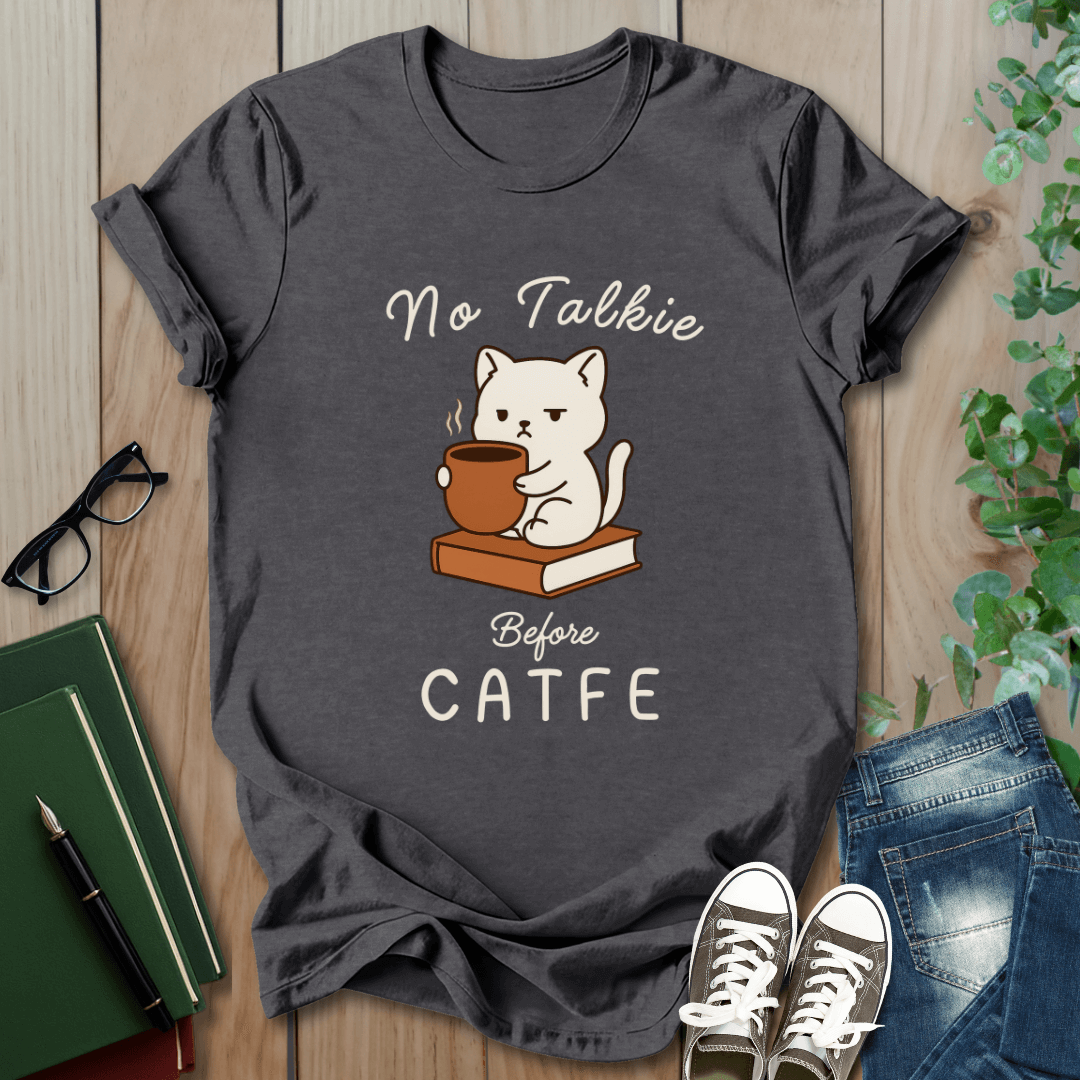 No Talkie Before Catfe - T-Shirt