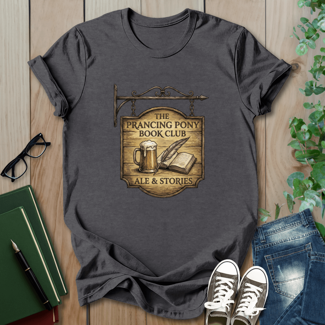 Prancing Pony Book Club, Ale & Stories- T-Shirt