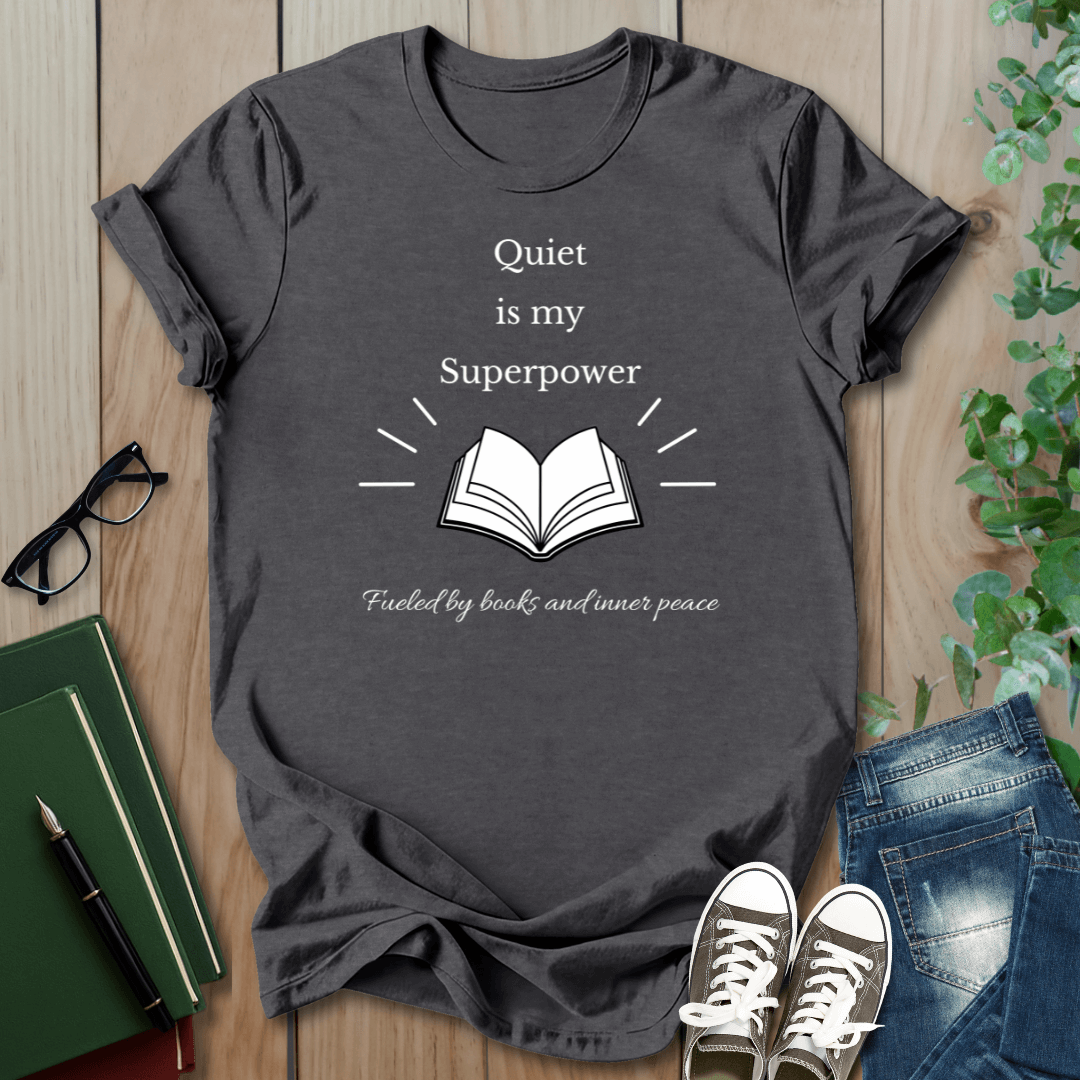 Quiet Is My Superpower - T-Shirt