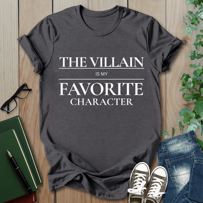 The Villain Is My Favorite Character - T-Shirt