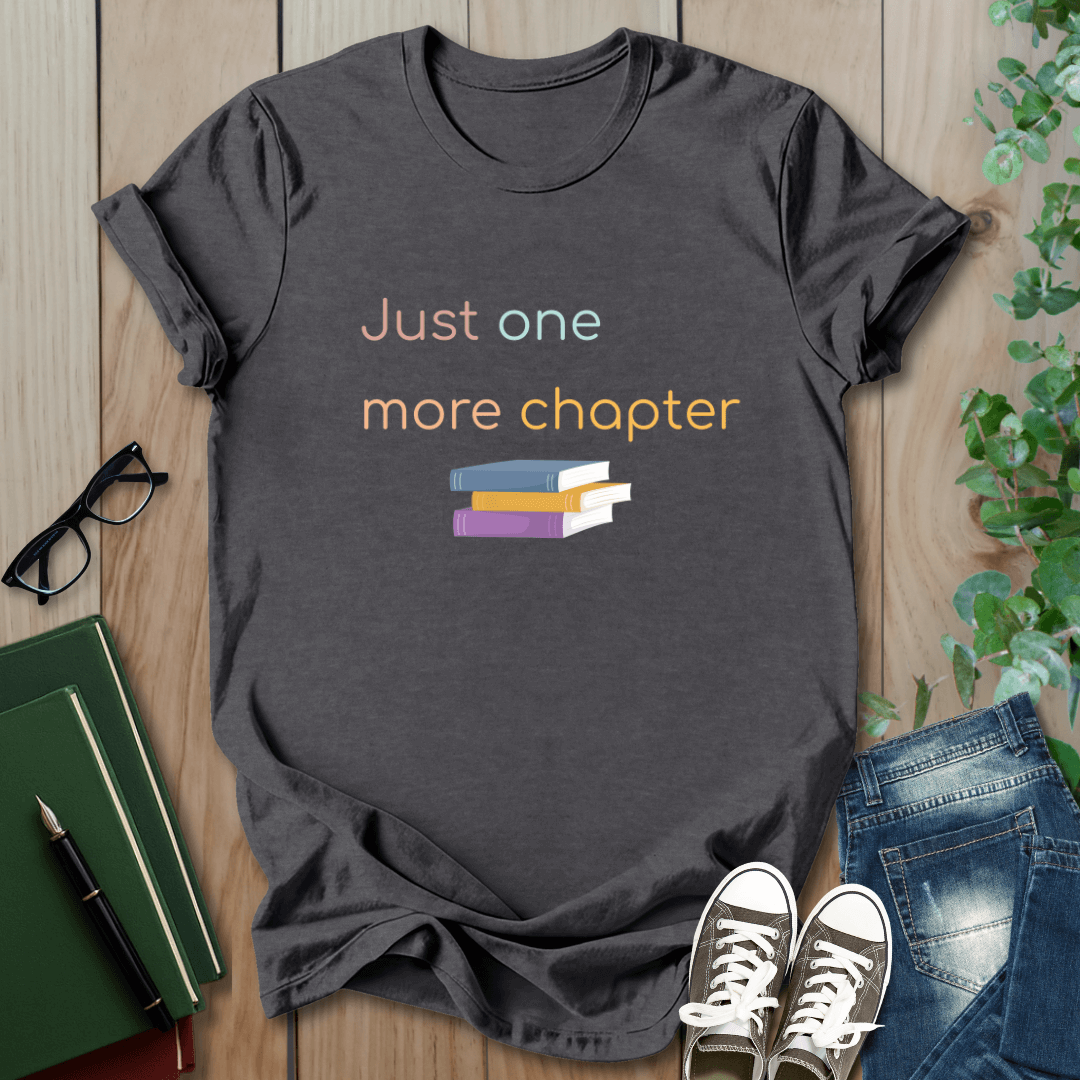 Just One More Chapter - T-Shirt