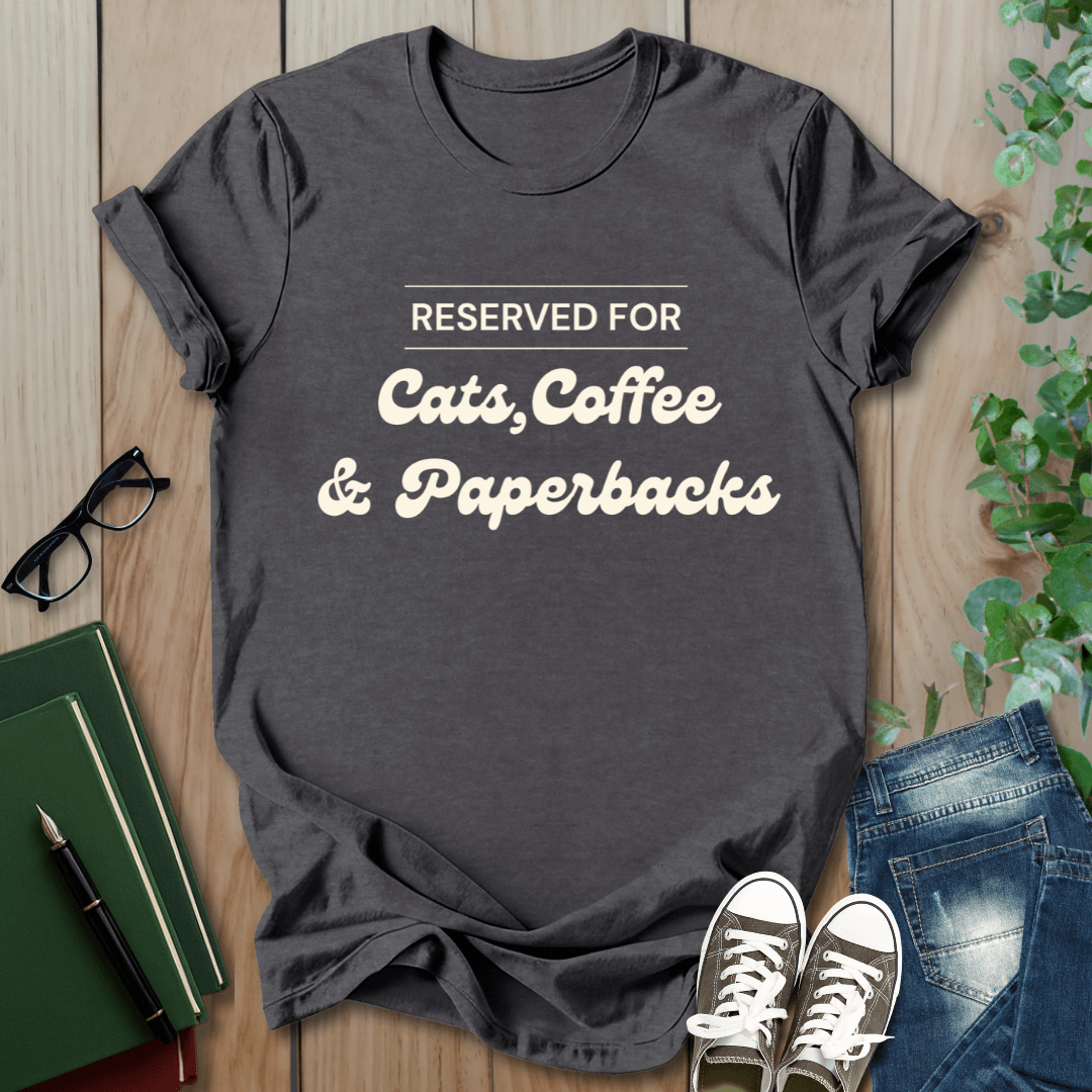 Reserved For: Cat, Coffee and Paperbacks - T-Shirt