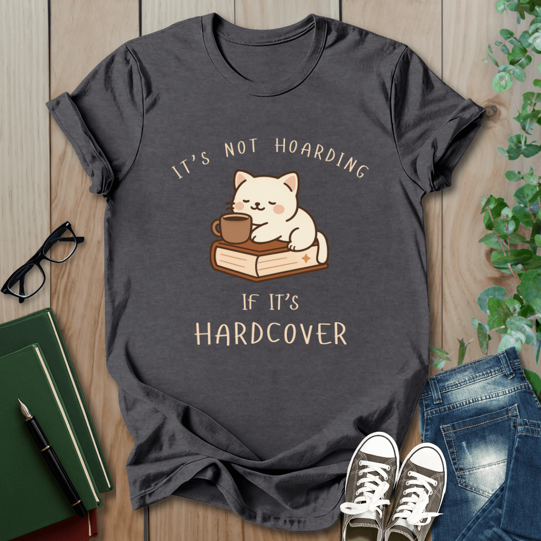 It's Not Hoarding, If It's Hardcover - T-Shirt