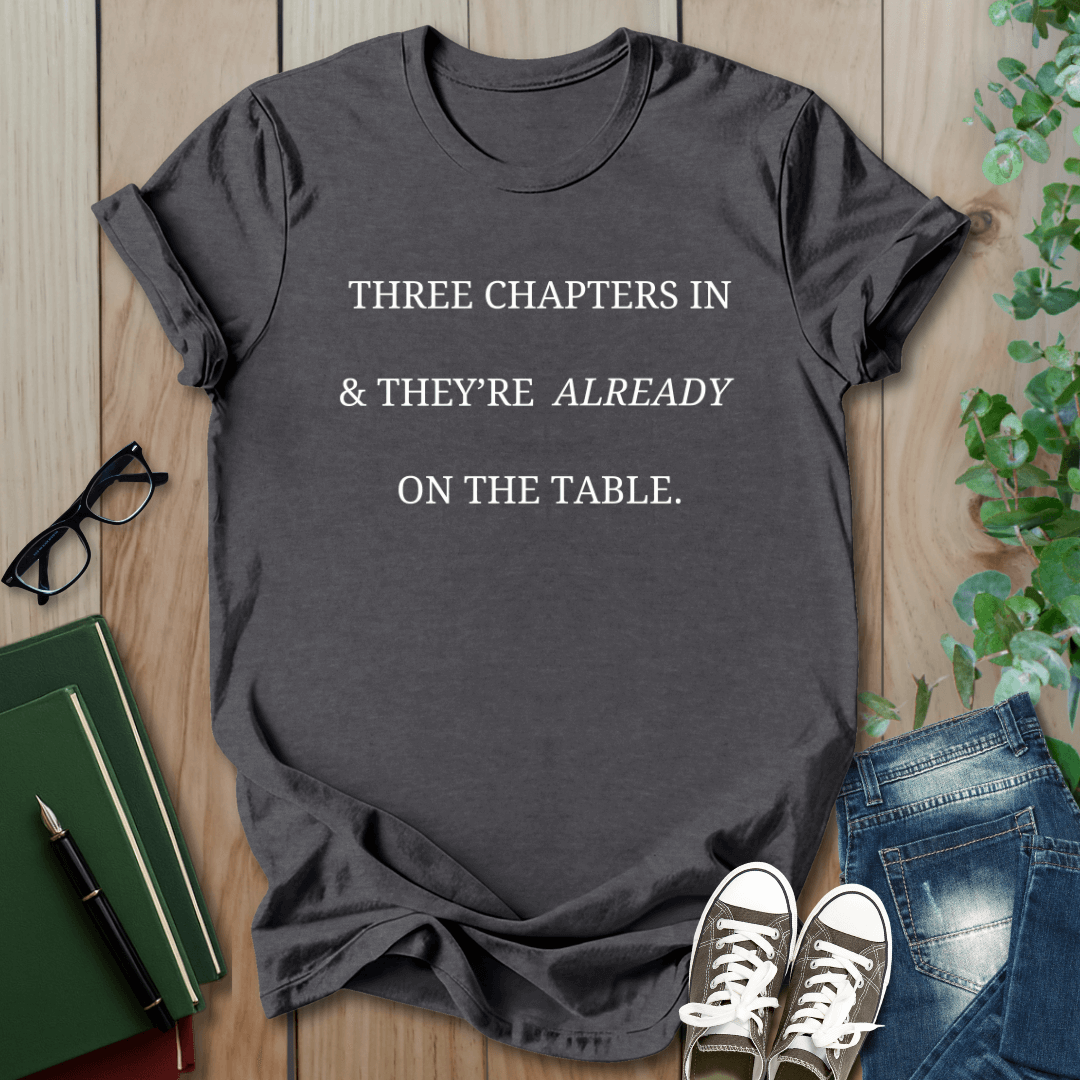 Three Chapters In & They're Already On The Table - Smut Squad T-Shirt