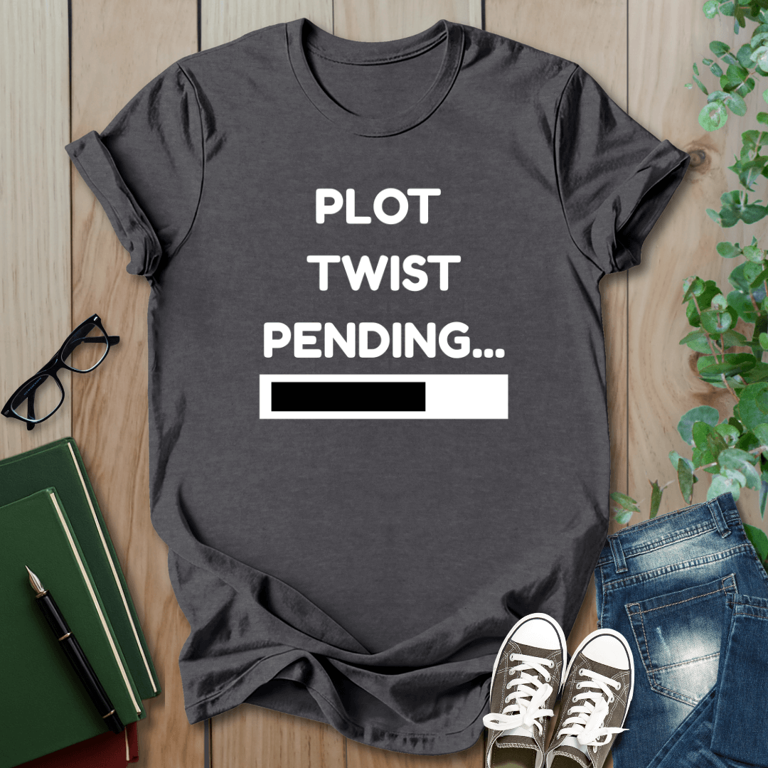 Plot Twist Pending - T-Shirt