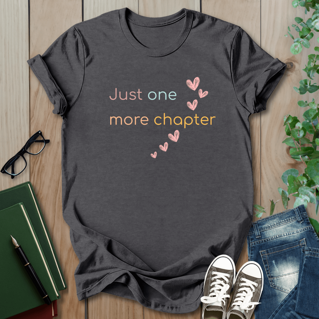 Just One More Chapter - T-Shirt