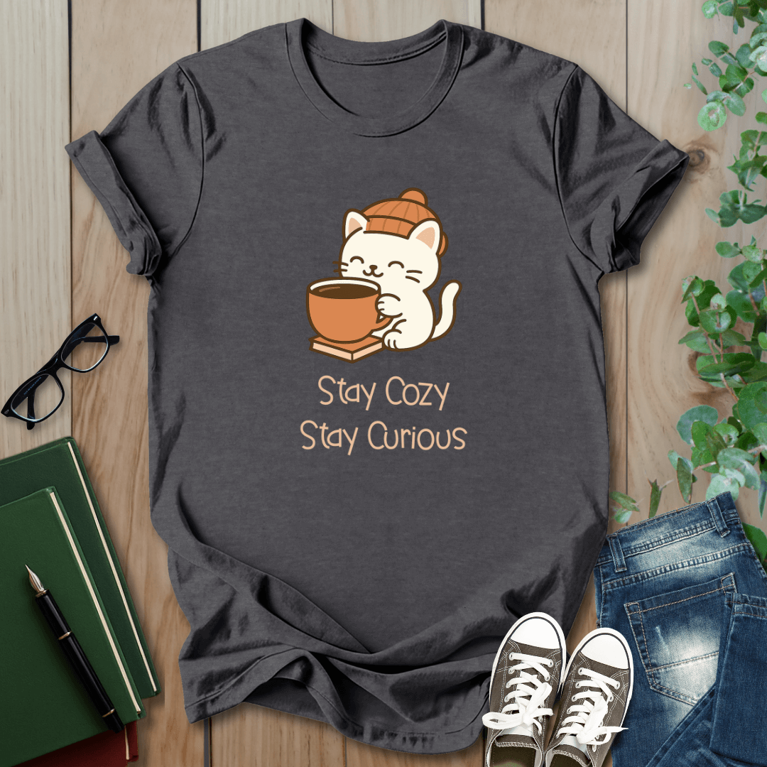 Stay Cozy, Stay Curious - T-Shirt