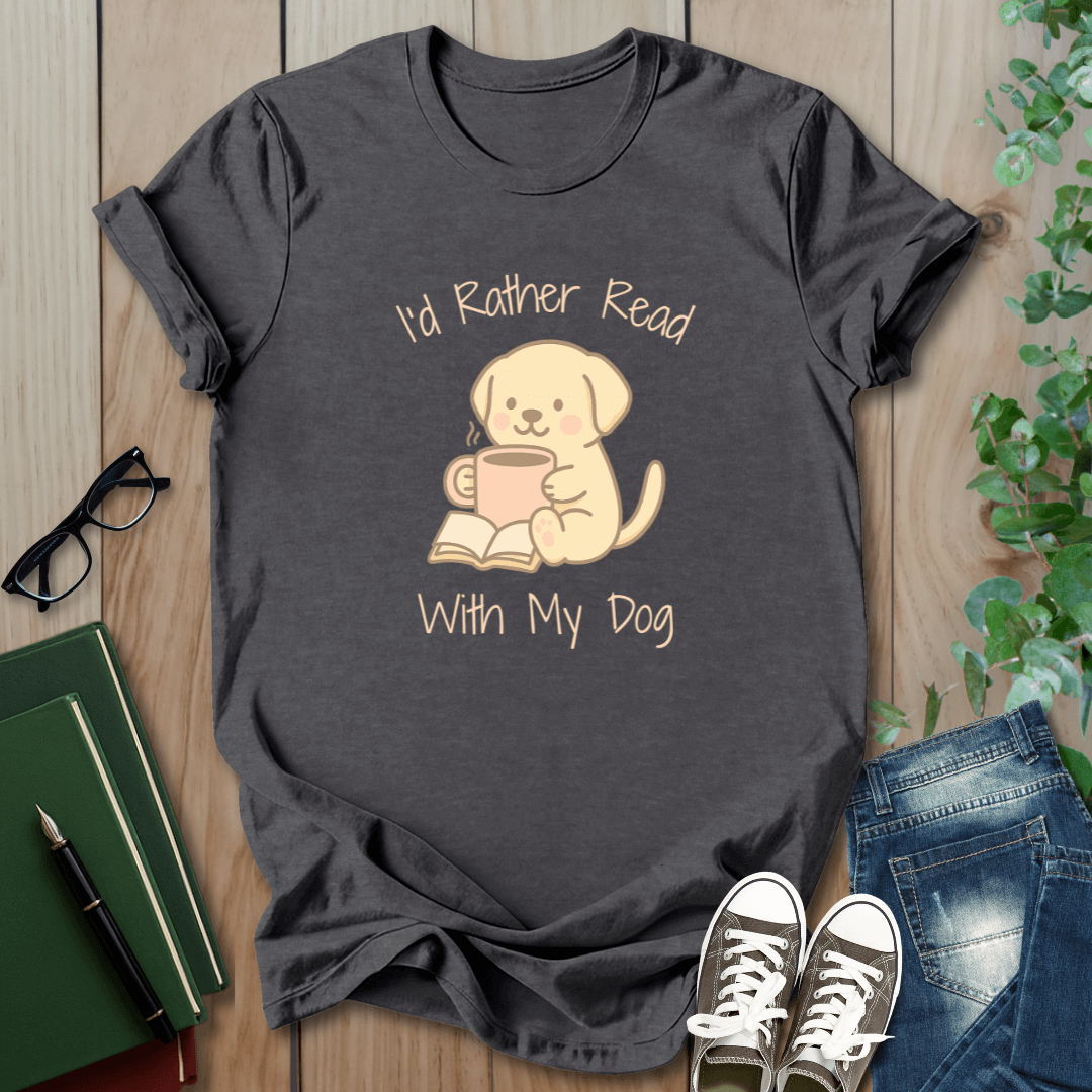 I'd Rather Read With My Dog - T-Shirt