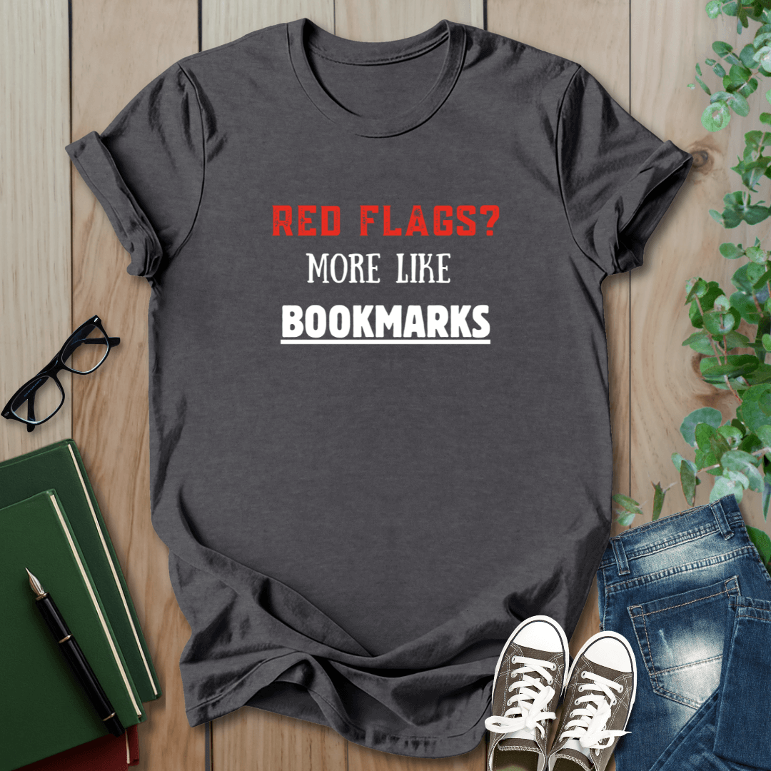 Red Flags? More Like Bookmarks - T-Shirt