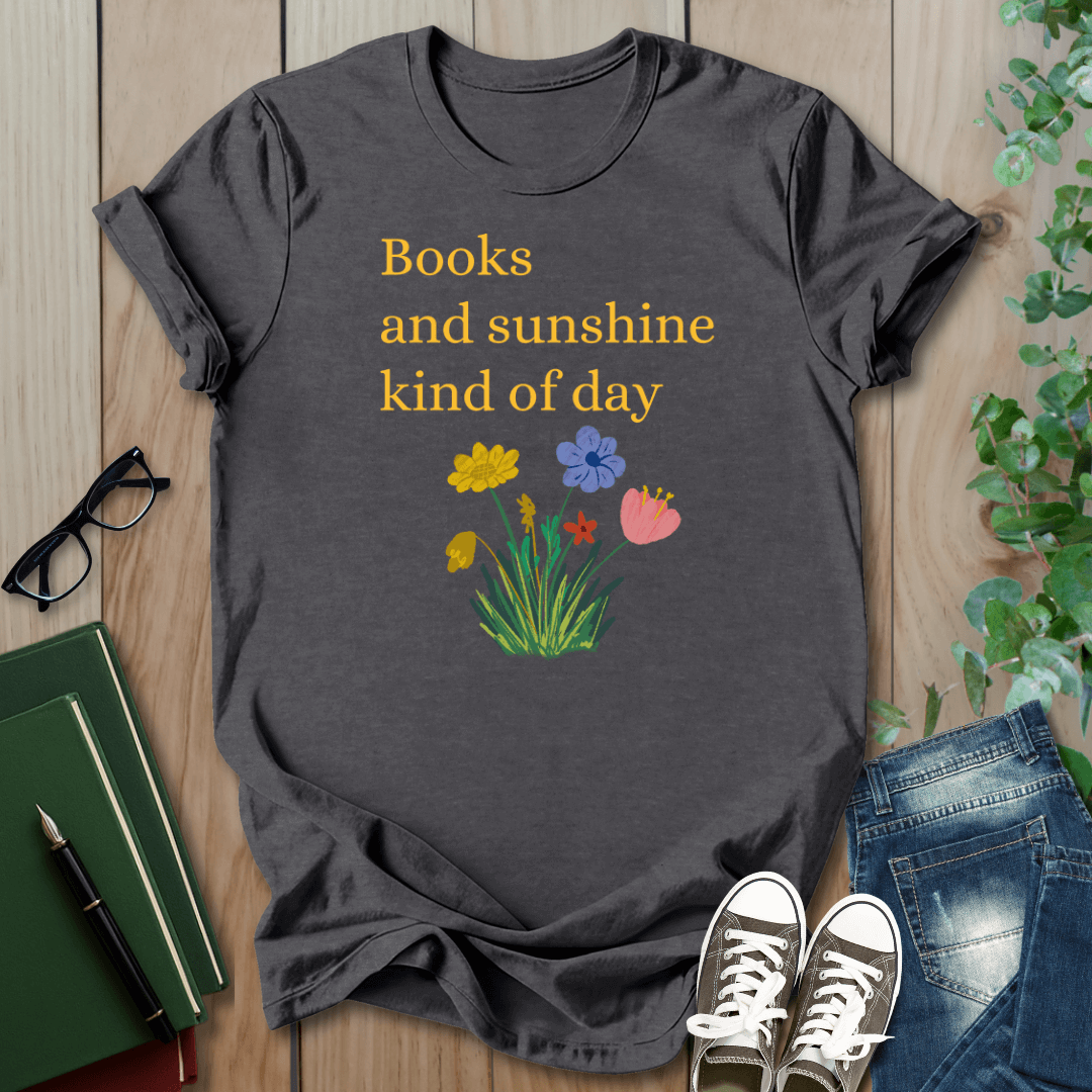Books And Sunshine Kind of Day- T-Shirt