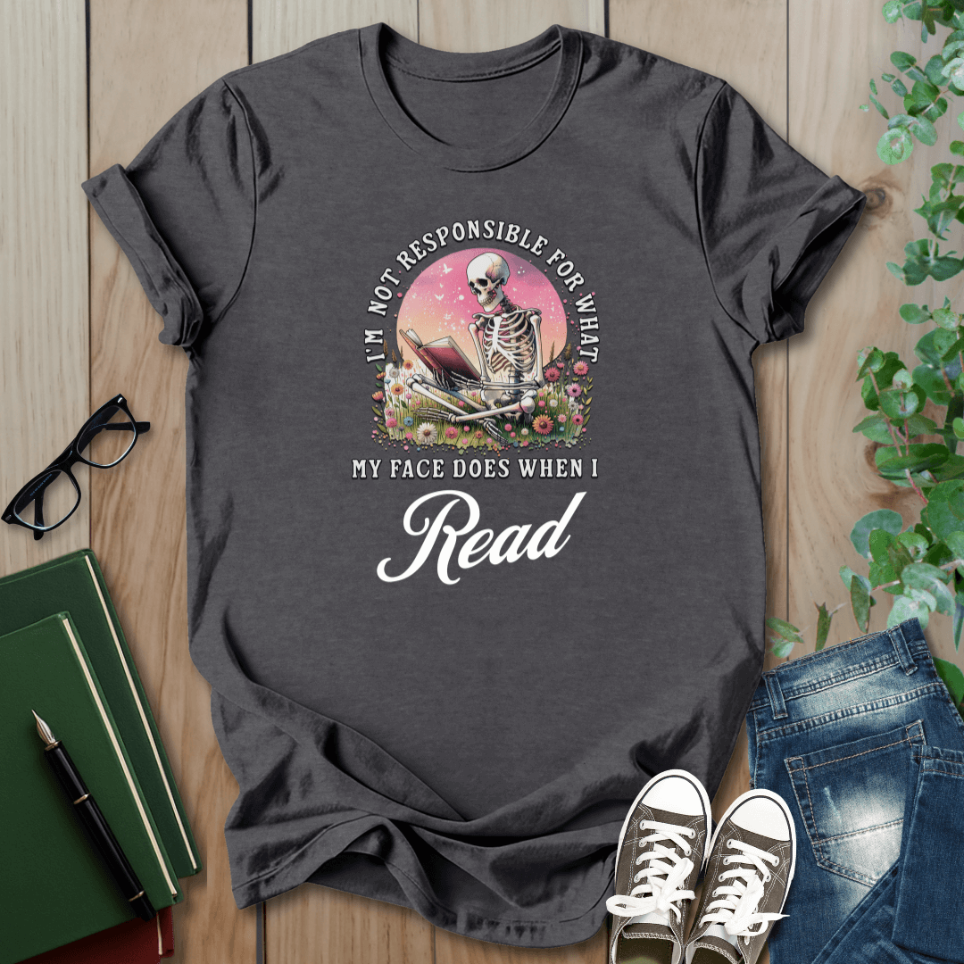 I'm Not Responsible For What My Face Does - T-Shirt