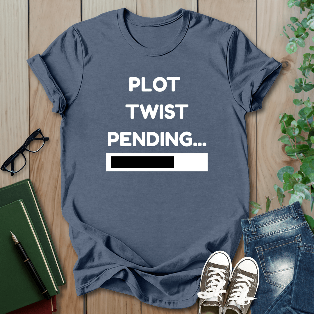Plot Twist Pending - T-Shirt