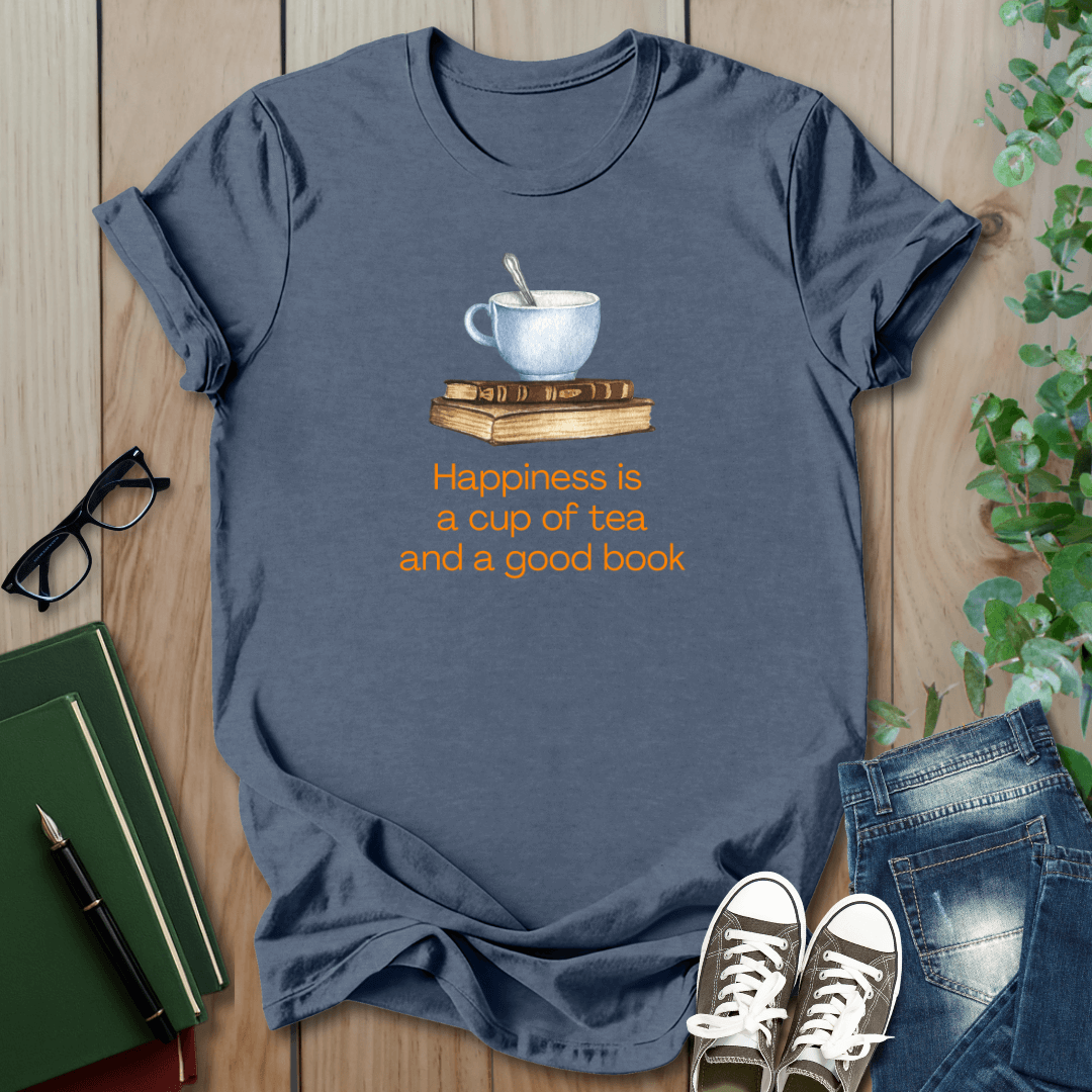 Happiness is a Cup of Tea And a Good Book - T-Shirt